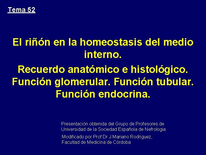 Tema 52 El riñón en la homeostasis del medio interno. Recuerdo anatómico e histológico.