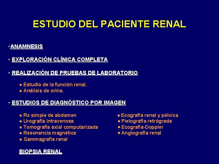 ESTUDIO DEL PACIENTE RENAL • ANAMNESIS • EXPLORACIÓN CLÍNICA COMPLETA • REALIZACIÓN DE PRUEBAS