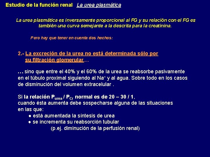 Estudio de la función renal La urea plasmática es inversamente proporcional al FG y