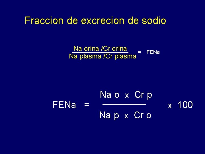 Fraccion de excrecion de sodio Na orina /Cr orina = Na plasma /Cr plasma