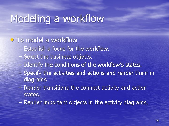 Modeling a workflow • To model a workflow – – – Establish a focus