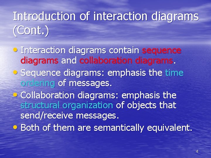 Introduction of interaction diagrams (Cont. ) • Interaction diagrams contain sequence diagrams and collaboration