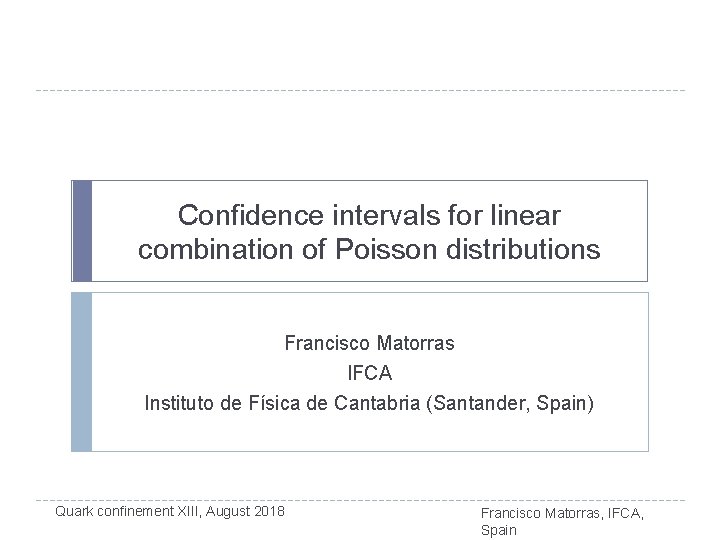 Confidence intervals for linear combination of Poisson distributions Francisco Matorras IFCA Instituto de Física