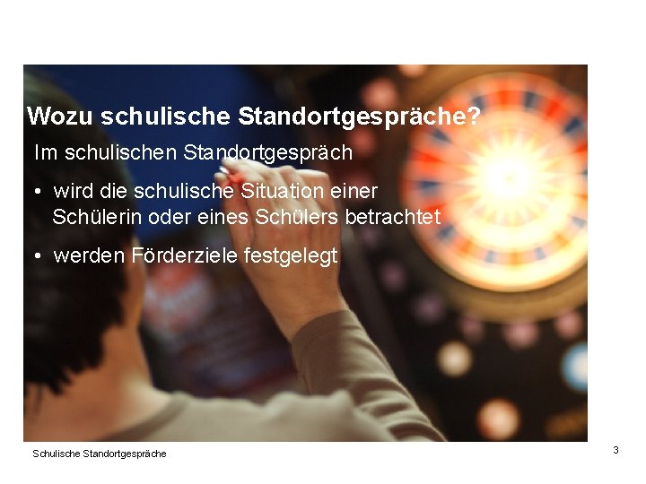 Wozu schulische Standortgespräche? Im schulischen Standortgespräch • wird die schulische Situation einer Schülerin oder