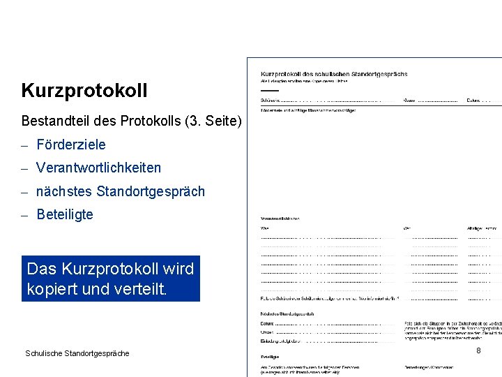 Kurzprotokoll Bestandteil des Protokolls (3. Seite) – Förderziele – Verantwortlichkeiten – nächstes Standortgespräch –