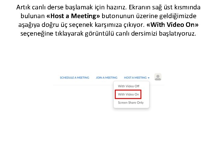 Artık canlı derse başlamak için hazırız. Ekranın sağ üst kısmında bulunan «Host a Meeting»