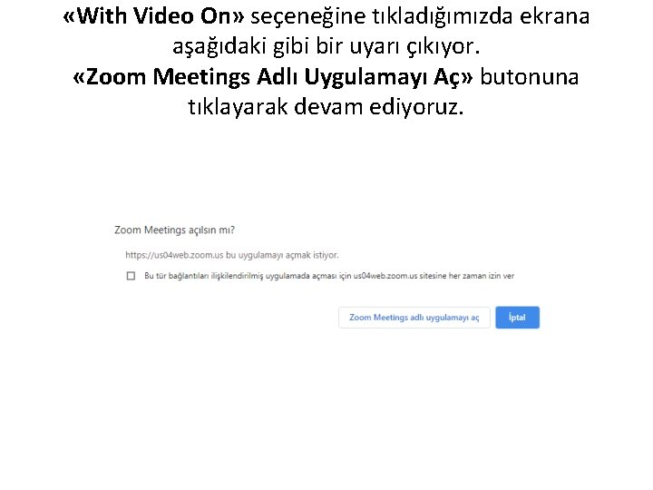  «With Video On» seçeneğine tıkladığımızda ekrana aşağıdaki gibi bir uyarı çıkıyor. «Zoom Meetings