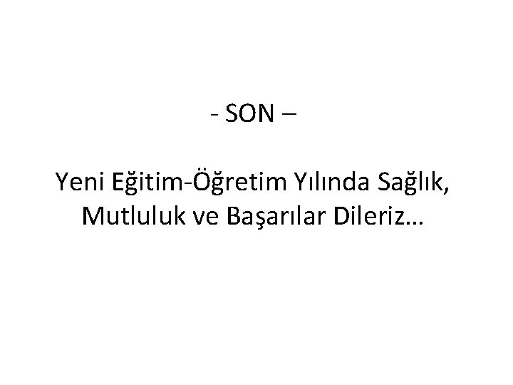 - SON – Yeni Eğitim-Öğretim Yılında Sağlık, Mutluluk ve Başarılar Dileriz… 