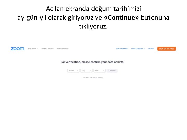 Açılan ekranda doğum tarihimizi ay-gün-yıl olarak giriyoruz ve «Continue» butonuna tıklıyoruz. 