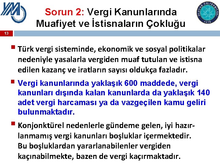 Sorun 2: Vergi Kanunlarında Muafiyet ve İstisnaların Çokluğu 13 § Türk vergi sisteminde, ekonomik