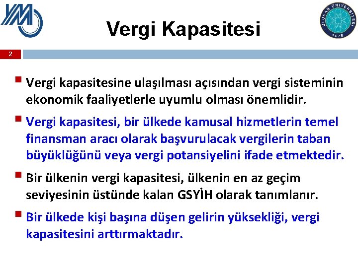 Vergi Kapasitesi 2 § Vergi kapasitesine ulaşılması açısından vergi sisteminin ekonomik faaliyetlerle uyumlu olması