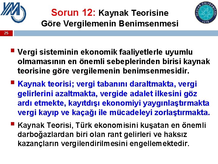 Sorun 12: Kaynak Teorisine Göre Vergilemenin Benimsenmesi 25 § Vergi sisteminin ekonomik faaliyetlerle uyumlu