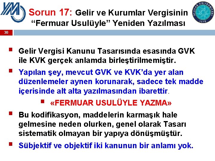 Sorun 17: Gelir ve Kurumlar Vergisinin “Fermuar Usulüyle” Yeniden Yazılması 30 § § Gelir