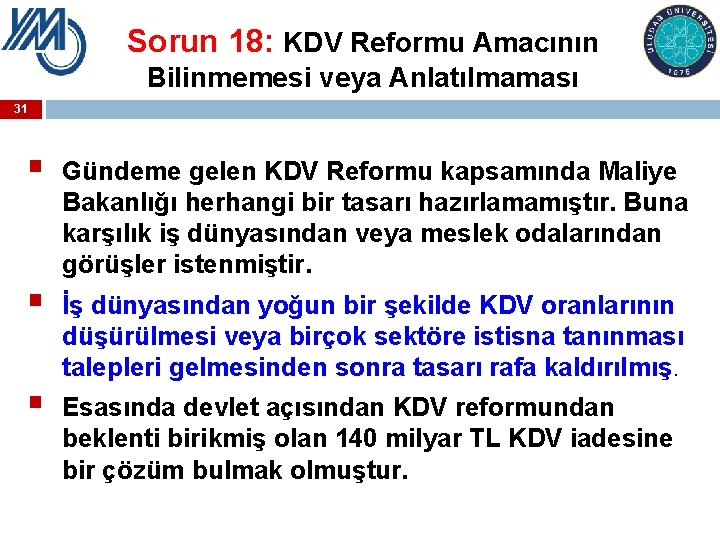 Sorun 18: KDV Reformu Amacının Bilinmemesi veya Anlatılmaması 31 § § § Gündeme gelen