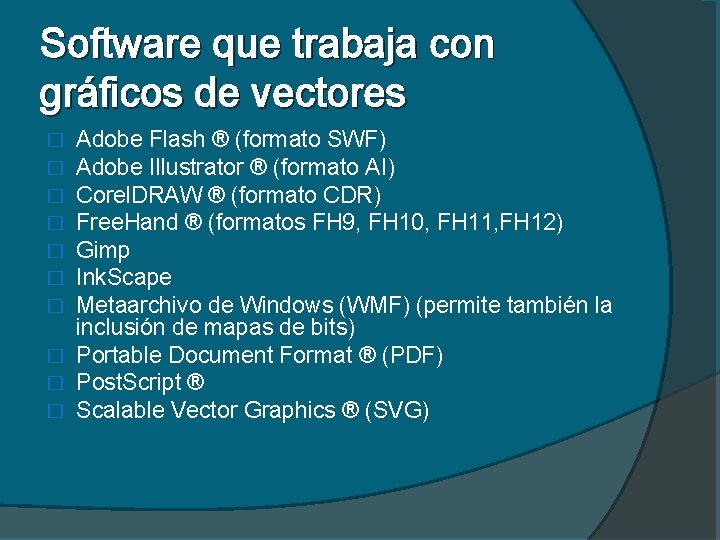 Software que trabaja con gráficos de vectores Adobe Flash ® (formato SWF) Adobe Illustrator