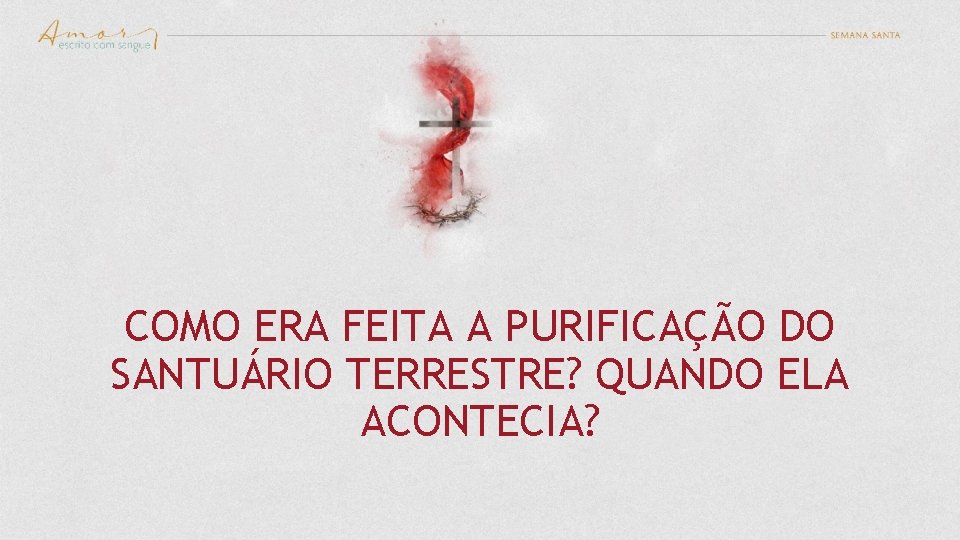 COMO ERA FEITA A PURIFICAÇÃO DO SANTUÁRIO TERRESTRE? QUANDO ELA ACONTECIA? 