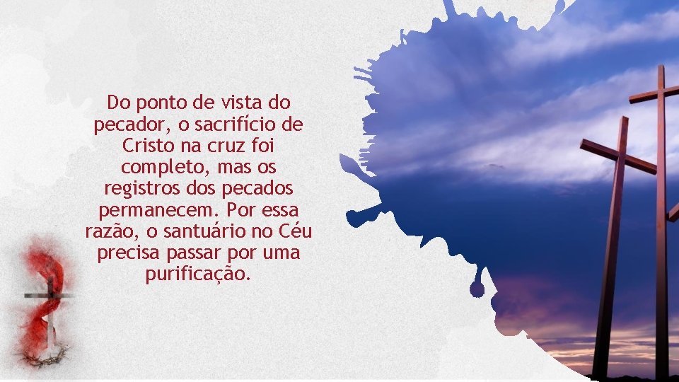 Do ponto de vista do pecador, o sacrifício de Cristo na cruz foi completo,