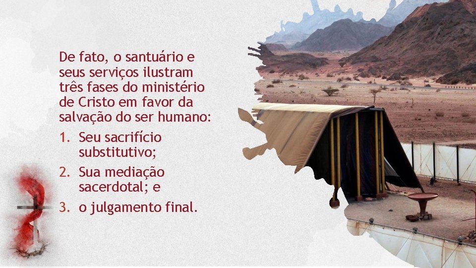 De fato, o santuário e seus serviços ilustram três fases do ministério de Cristo