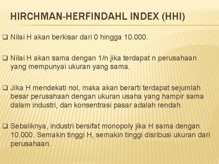 HIRCHMAN-HERFINDAHL INDEX (HHI) q Nilai H akan berkisar dari 0 hingga 10. 000. q