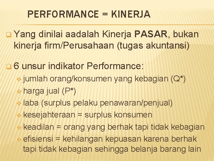 PERFORMANCE = KINERJA q Yang dinilai aadalah Kinerja PASAR, bukan kinerja firm/Perusahaan (tugas akuntansi)