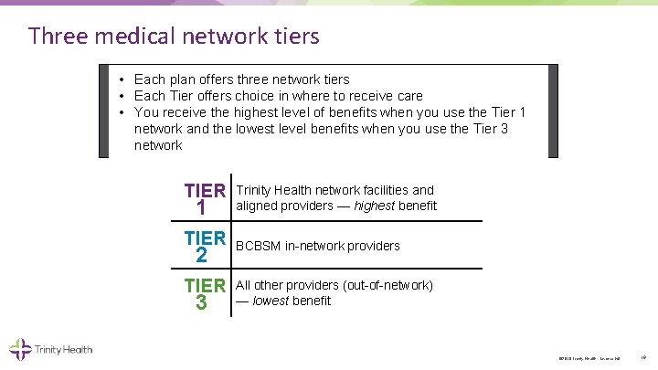 Three medical network tiers • Each plan offers three network tiers • Each Tier