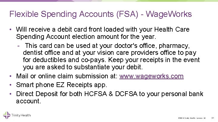 Flexible Spending Accounts (FSA) Wage. Works • Will receive a debit card front loaded