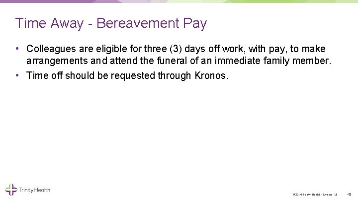 Time Away Bereavement Pay • Colleagues are eligible for three (3) days off work,