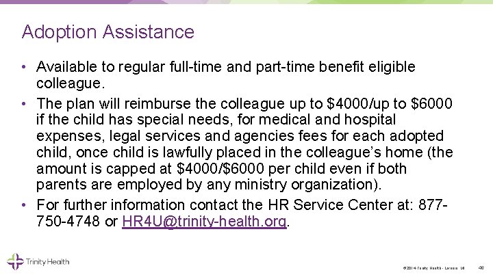 Adoption Assistance • Available to regular full time and part time benefit eligible colleague.