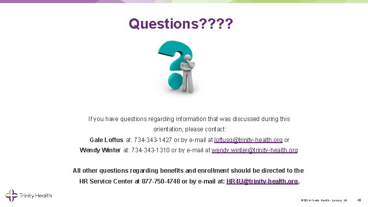 Questions? ? If you have questions regarding information that was discussed during this orientation,