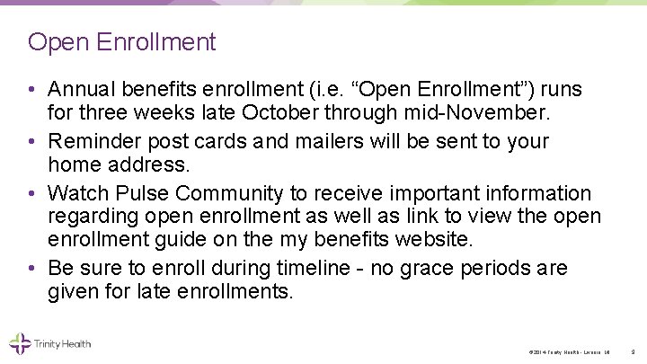 Open Enrollment • Annual benefits enrollment (i. e. “Open Enrollment”) runs for three weeks