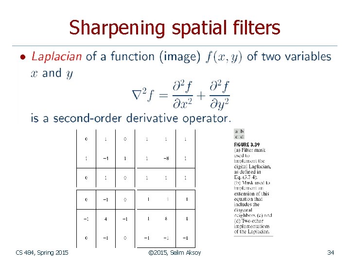 Sharpening spatial filters CS 484, Spring 2015 © 2015, Selim Aksoy 34 