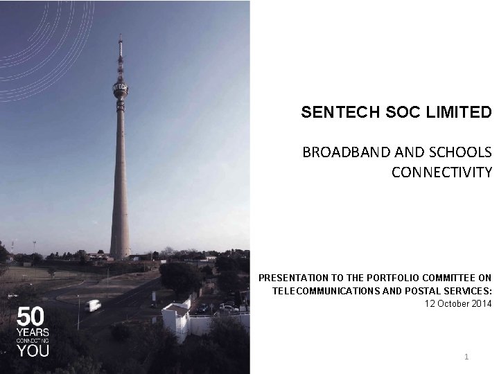 SENTECH SOC LIMITED BROADBAND SCHOOLS CONNECTIVITY PRESENTATION TO THE PORTFOLIO COMMITTEE ON TELECOMMUNICATIONS AND