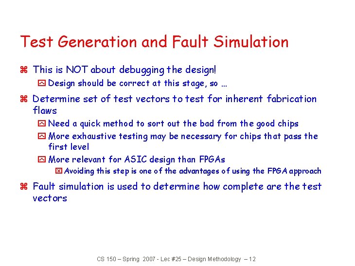 Test Generation and Fault Simulation z This is NOT about debugging the design! y