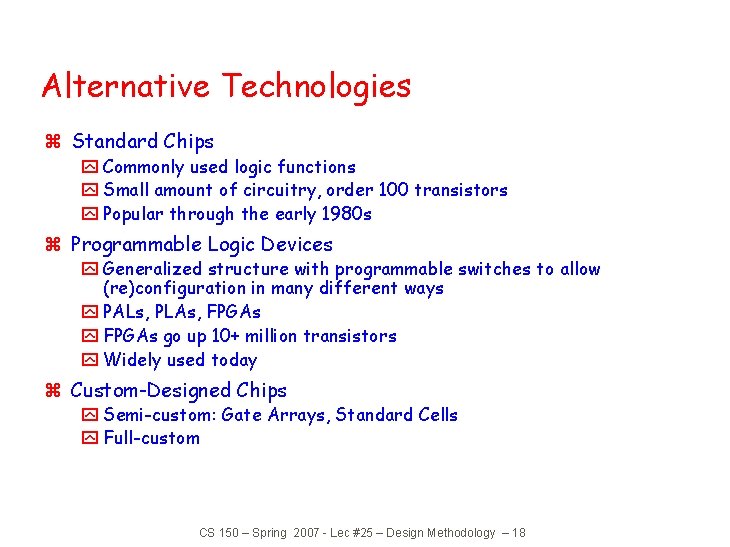 Alternative Technologies z Standard Chips y Commonly used logic functions y Small amount of