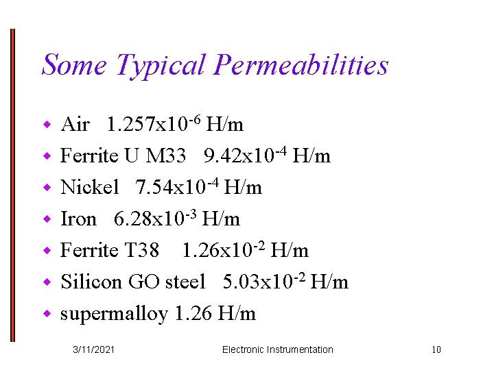 Some Typical Permeabilities w w w w Air 1. 257 x 10 -6 H/m
