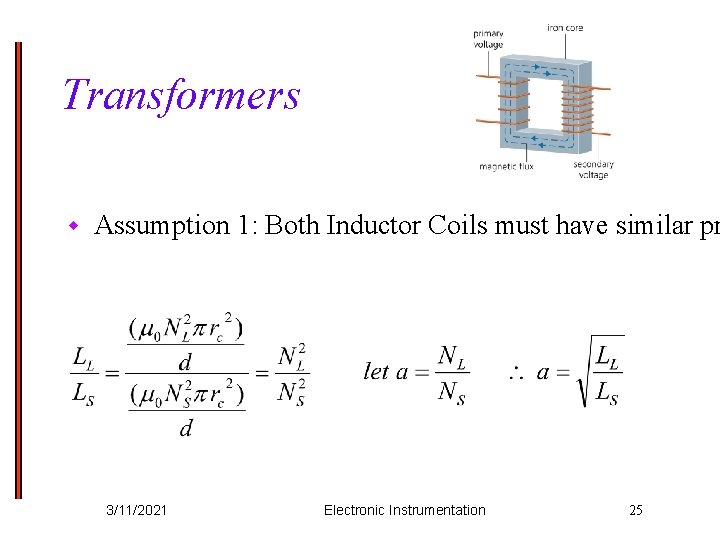 Transformers w Assumption 1: Both Inductor Coils must have similar pr 3/11/2021 Electronic Instrumentation