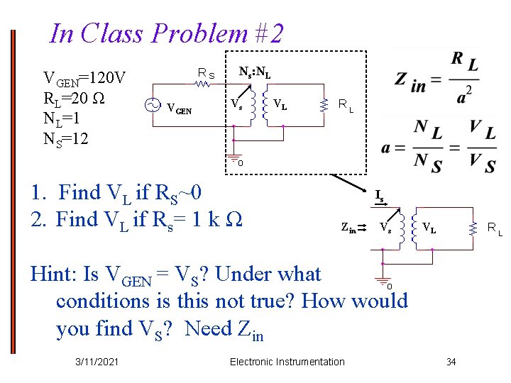 In Class Problem #2 VGEN=120 V RL=20 Ω NL=1 NS=12 Ns: NL VGEN Vs