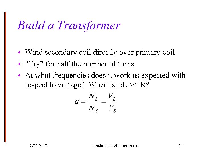 Build a Transformer Wind secondary coil directly over primary coil w “Try” for half