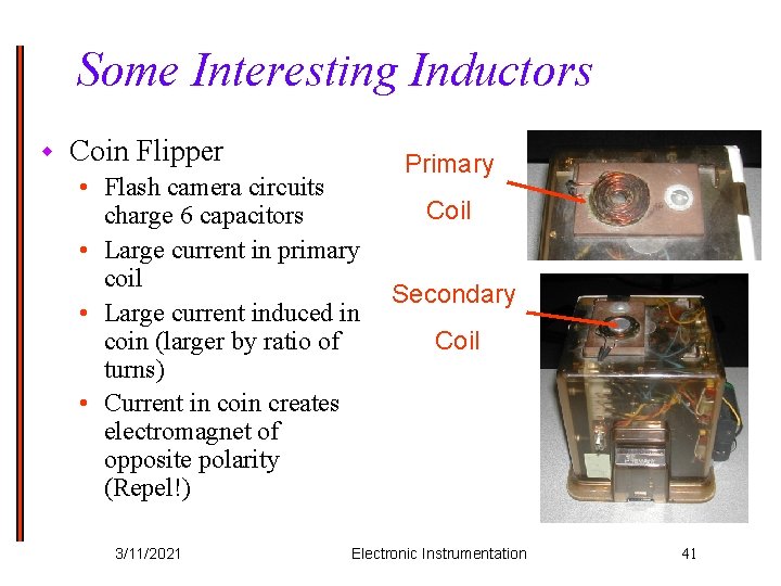 Some Interesting Inductors w Coin Flipper • Flash camera circuits charge 6 capacitors •