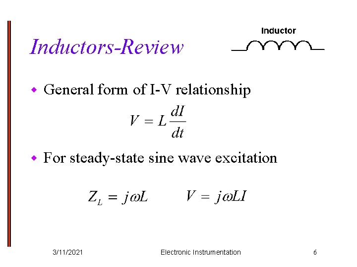 Inductors-Review w General form of I-V relationship w For steady-state sine wave excitation 3/11/2021