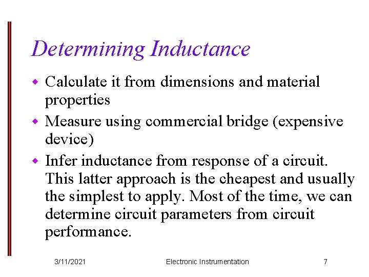 Determining Inductance Calculate it from dimensions and material properties w Measure using commercial bridge