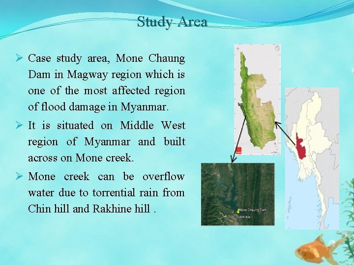 Study Area Ø Case study area, Mone Chaung Dam in Magway region which is