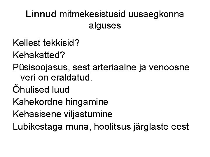 Linnud mitmekesistusid uusaegkonna alguses Kellest tekkisid? Kehakatted? Püsisoojasus, sest arteriaalne ja venoosne veri on