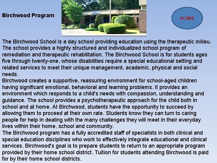 Birchwood Program HOME The Birchwood School is a day school providing education using therapeutic