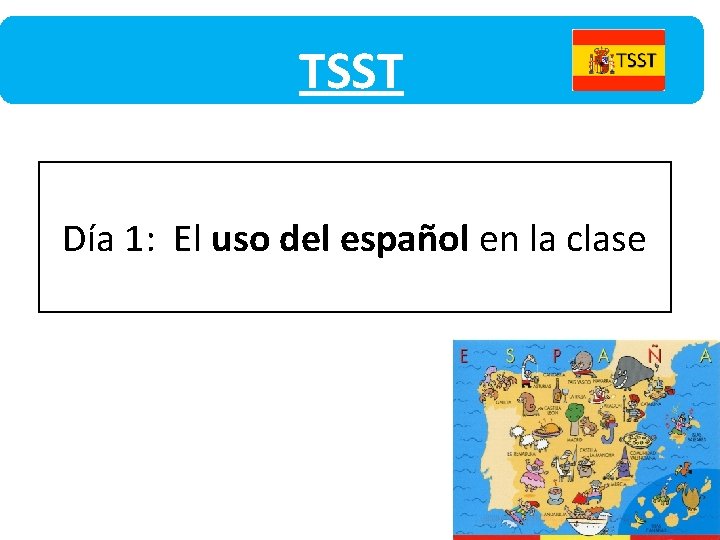 TSST Día 1: El uso del español en la clase 