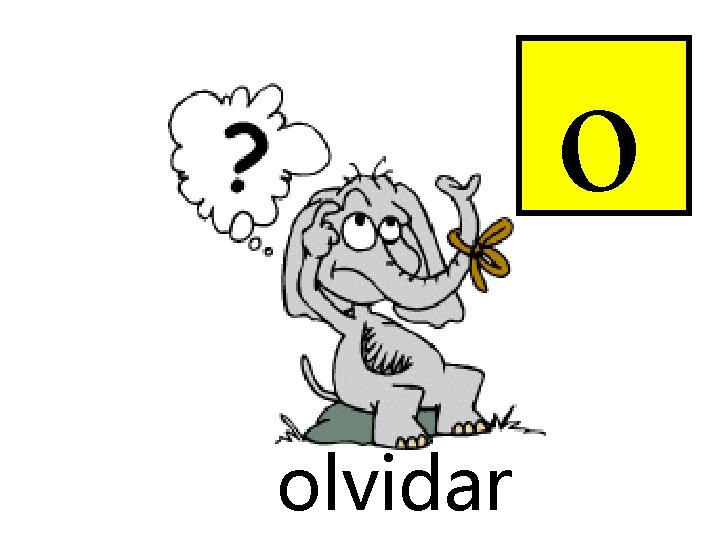o olvidar 