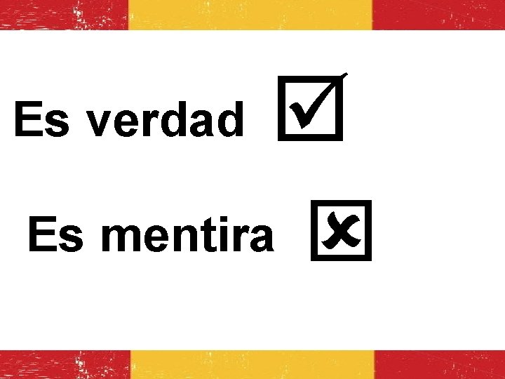 Es verdad Es mentira 