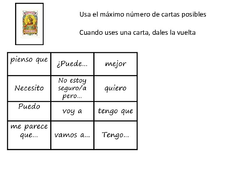 Usa el máximo número de cartas posibles Cuando uses una carta, dales la vuelta
