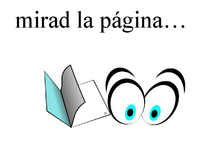 mirad la página… 21 