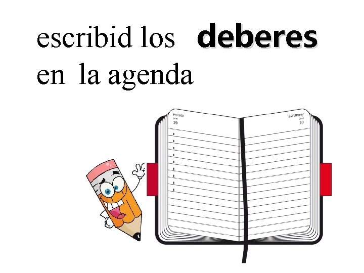 escribid los deberes en la agenda 